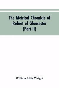 metrical chronicle of Robert of Gloucester (Part II)