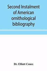 Second instalment of American ornithological bibliography