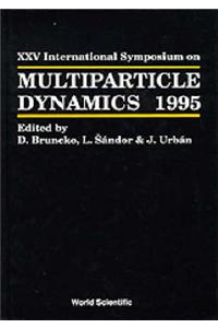 Multiparticle Dynamics - Proceedings of the XXV International Symposium