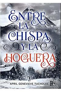 Entre La Chispa y La Hoguera
