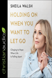 Holding on When You Want to Let Go