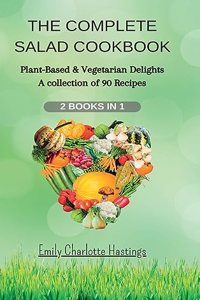 COMPLETE SALAD COOKBOOK - 2 Books in 1