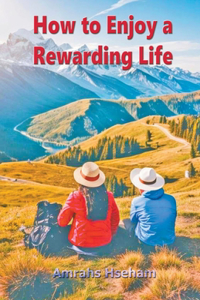 How to Enjoy a Rewarding Life