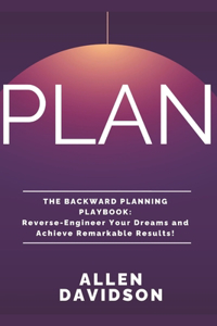 PLAN - The Backward Planning Playbook