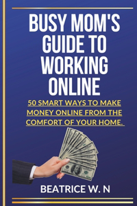 Busy Mom's Guide to Working Online