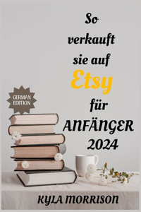 So verkauft sie auf ETSY für ANFÄNGER 2024