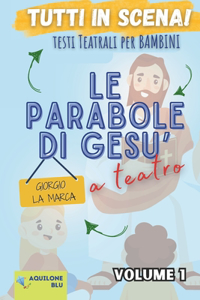 Le Parabole di Gesù a teatro volume 1