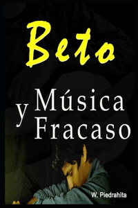 Beto: Música Y Fracaso