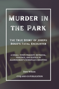 Murder in the Park - The True Story of Joseph Romo's Fatal Encounter