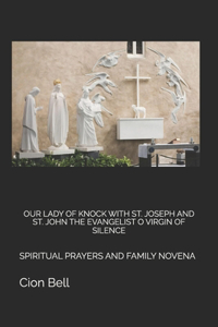 Our Lady of Knock with St. Joseph and St. John the Evangelist O Virgin of Silence