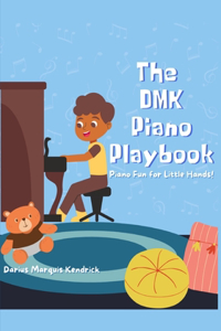 DMK Piano Playbook: Piano Fun for Little Hands: Discover the Joy of Music with Easy Lessons and Activities