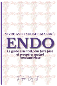 Vivre avec audace malgré l'endométriose