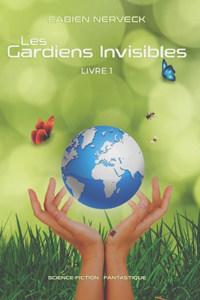 Les Gardiens Invisibles - Livre 1