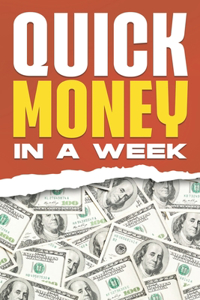 Quick Money in a Week
