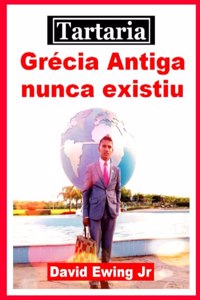 Tartaria - Grécia Antiga nunca existiu