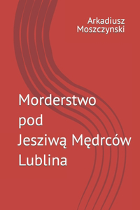 Morderstwo pod Jesziwą Mędrców Lublina