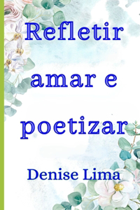 Refletir Amar e Poetizar