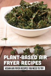 Plant-Based Air Fryer Recipes