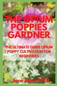 The Opium Poppies Gardner