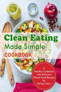 Clean Eating Made Simple Cookbook