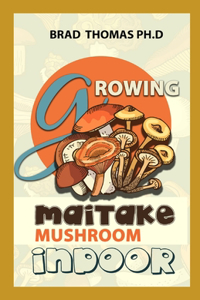 Growing Maitake Mushroom Indoor