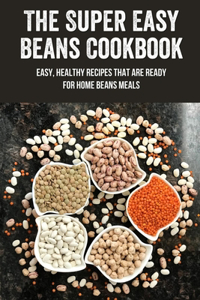 The Super Easy Beans Cookbook