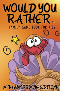 Would You Rather, Thanksgiving Edition