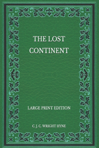 The Lost Continent - Large Print Edition