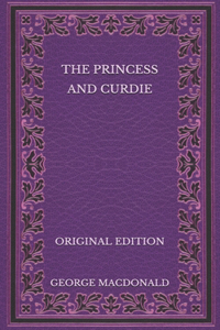 The Princess and Curdie - Original Edition