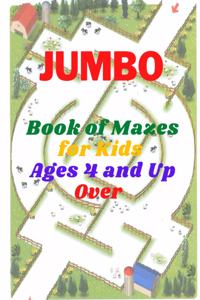 jumbo Book of Mazes for Kids Ages 4 and Up Over