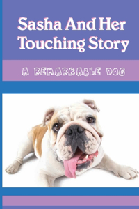Sasha And Her Touching Story- A Remarkable Dog