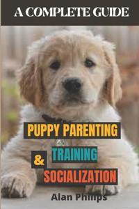 Puppy Parenting, Training and Socialization