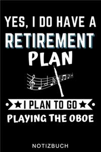 Yes, I Do Have a Retirement Plan I Plan to Go Playing the Oboe Notizbuch