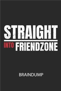 STRAIGHT INTO FRIEDZONE - Braindump