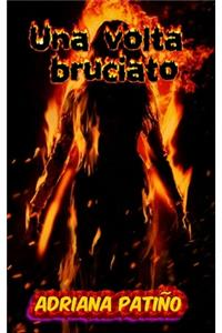 Una volta bruciato
