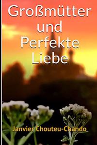Großmütter und Perfekte Liebe