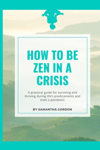 How to be Zen in a Crisis
