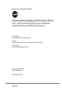 Turbomachine Sealing and Secondary Flows. Part 2; Review of Rotordynamics Issues in Inherently Unsteady Flow Systems With Small Clearances