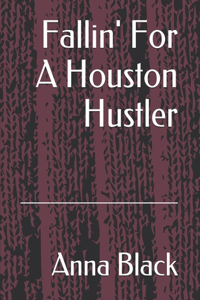 Fallin' For A Houston Hustler