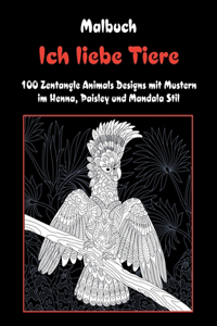 Ich liebe Tiere - Malbuch - 100 Zentangle Animals Designs mit Mustern im Henna, Paisley und Mandala Stil