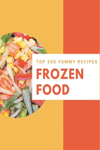 Top 300 Yummy Frozen Food Recipes