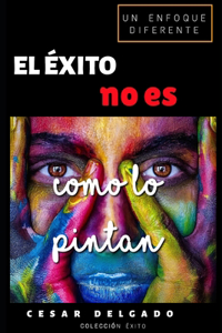 Éxito No Es Como Lo Pintan