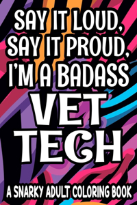 Say It Loud, Say It Proud, I'm a Badass Vet Tech