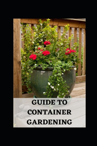 Guide to Container Gardening