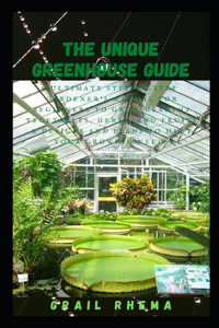 The Unique Greenhouse Guide
