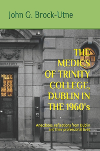 MEDICS OF TRINITY COLLEGE, DUBLIN IN THE 1960s