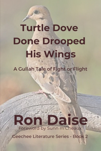 Turtle Dove Done Drooped His Wings