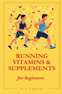 Running Vitamins and Supplements for Beginners