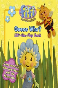 Fifi and the Flowertots â€“ Guess Who? Lift-the-Flap Book
