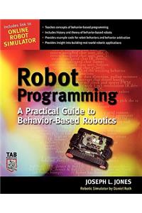 Robot Programming: A Practical Guide to Behavior-Based Robotics